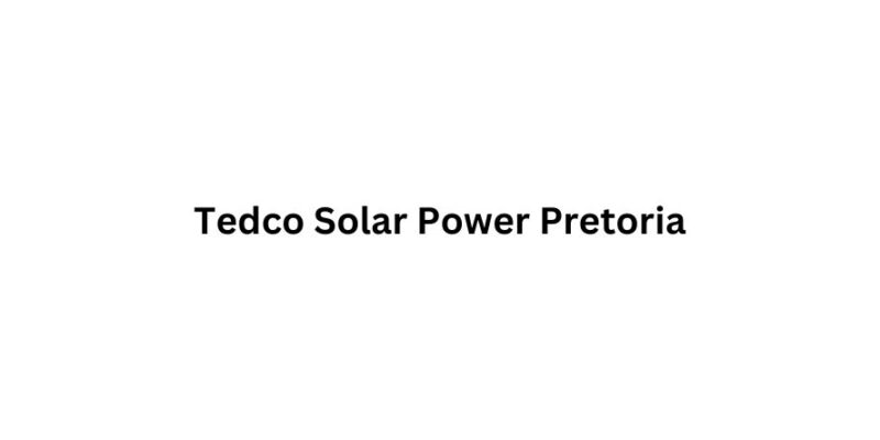 Tedco Solar Power Pretoria