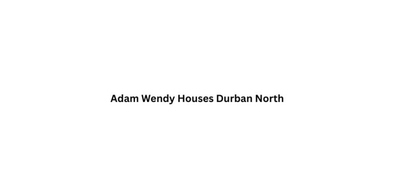 Adam Wendy Houses Durban North