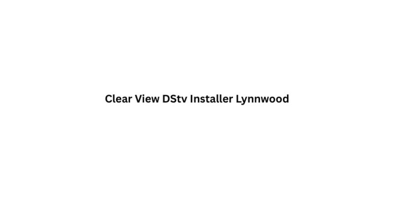 Clear View DStv Installer Lynnwood