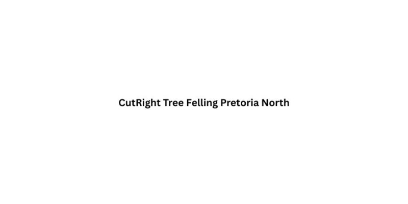 CutRight Tree Felling Pretoria North