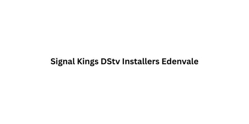 Signal Kings DStv Installers Edenvale